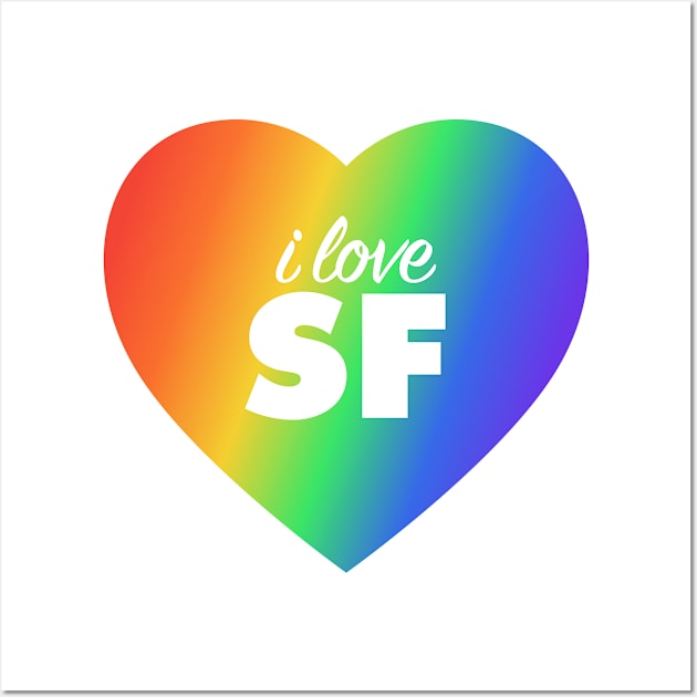 I Love SF (San Francisco) Pride In Rainbow Colors Heart Wall Art by modeoftravel